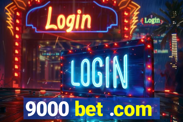 9000 bet .com